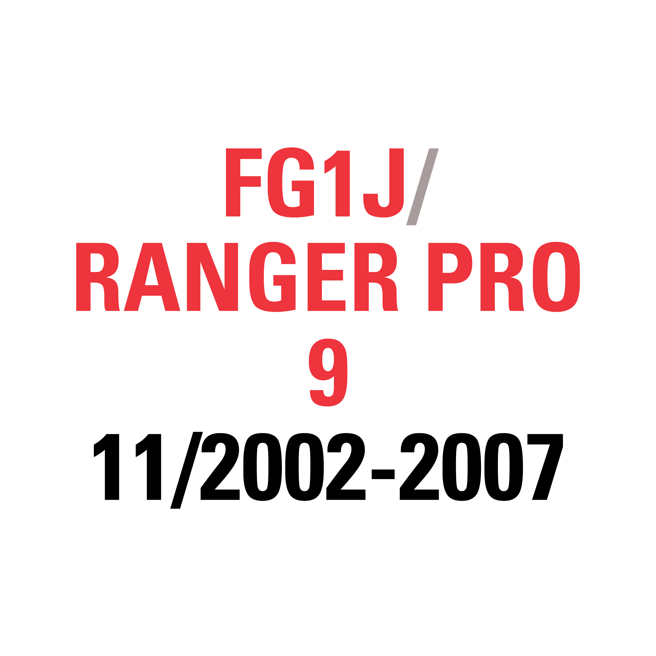 FG1J RANGER PRO 9 11/2002-2007